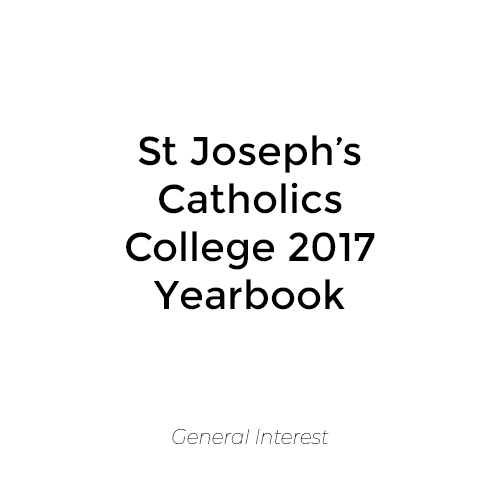 St Joseph’s Catholic College 2017 Yearbook